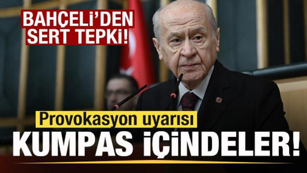 Bahçeli’den son dakika açıklaması: Provokasyon uyarısı! Kumpas içindeler